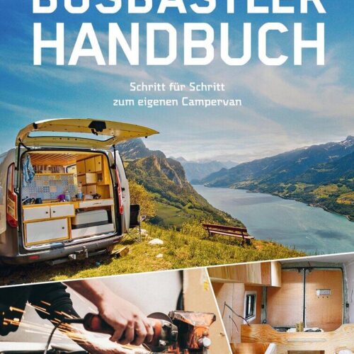 Busbastler Handbuch, Schritt für Schritt zum eigenen Campervan