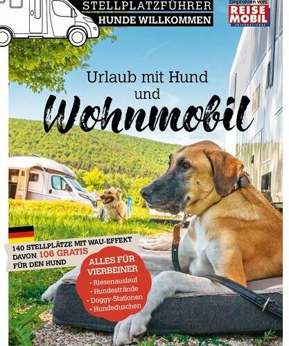 Reisemobil International Stellplatzführer - Urlaub mit Hund und Wohnmobil
