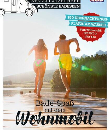 Reisemobil International Stellplatzführer - Schönste Badeseen