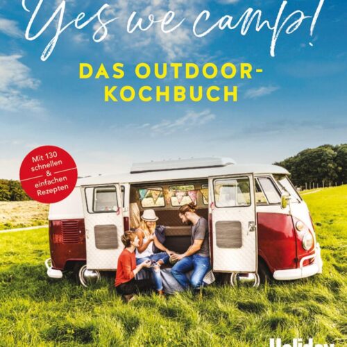 Yes We Camp - Das Outdoor-Kochbuch