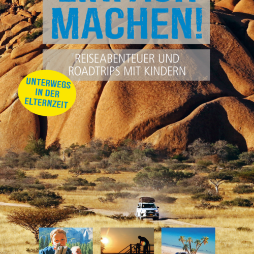 Einfach machen! Reiseabenteuer und Roadtrips mit Kindern Unterwegs in der Elternzeit Sprache Deutsch - Sachbücher & Lustiges von Paul Pietsch Verlage