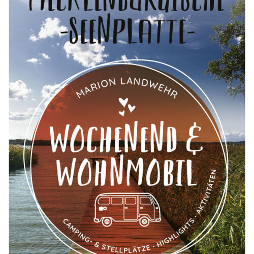 Marion Landwehr - Wochenend und Wohnmobil - Mecklenburgische Seenplatte - Campingführer von Bruckmann