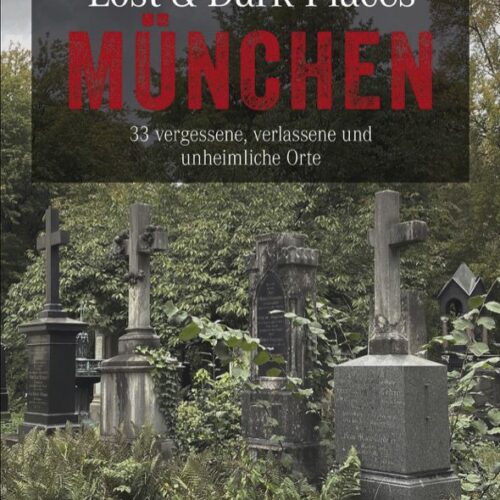 Bruckmann Lost und Dark Places München 33 vergessene verlassene und unheimliche Orte Buch - Campingführer
